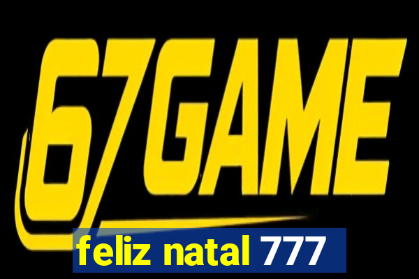 feliz natal 777